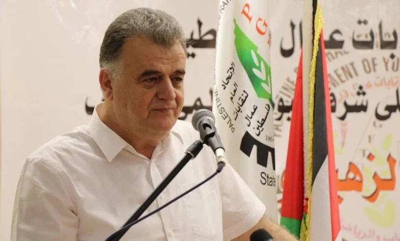 أمين عام اتحاد نقابات عمال فلسطين: العمال الفلسطينيون لم يسلموا من جرائم الاحتلال