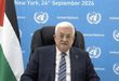 الرئيس محمود عباس أمام الأمم المتحدة : لن نغادر وطننا ولن نقبل بالتهجير ولن نسمح لأحد بتقرير مستقبلنا